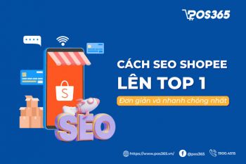 Cách SEO Shopee lên TOP 1 đơn giản và nhanh chóng nhất