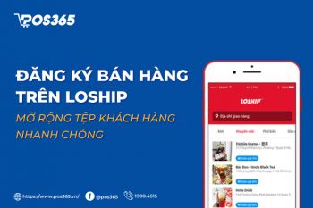 Đăng ký bán hàng trên Loship - mở rộng tệp khách hàng nhanh chóng