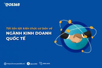 Tất tần tật những kiến thức cơ bản về ngành kinh doanh quốc tế