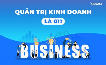 Quản lý kinh doanh là gì? Mô tả công việc quản lý kinh doanh