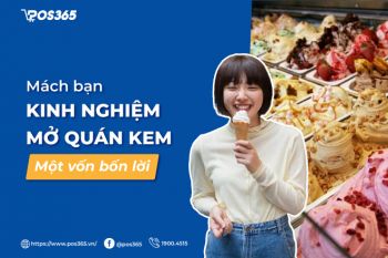 Mách bạn kinh nghiệm mở quán kem một vốn bốn lời thành công