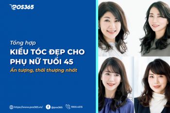 Mách bạn 10 kiểu tóc đẹp cho phụ nữ tuổi 45 ấn tượng, thời thượng nhất