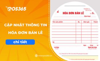 Cập nhật những thông tin cụ thể, chi tiết về hóa đơn bán lẻ