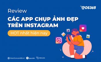 Review 15 app chụp ảnh đẹp trên instagram HOT nhất hiện nay