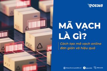 Mã vạch là gì? Cách tạo mã vạch miễn phí, đơn giản và hiệu quả