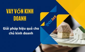 Vay vốn kinh doanh - Giải pháp hiệu quả cho chủ kinh doanh