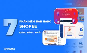 Top 7 Phần mềm bán hàng Shopee đáng sử dụng nhất hiện nay