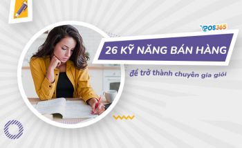 26 kỹ năng bán hàng hiệu quả để trở thành chuyên gia