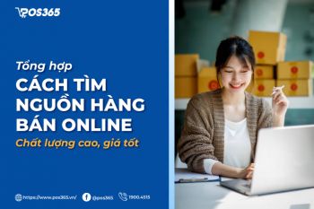 Bật mí 7 cách tìm nguồn hàng bán online chất lượng cao, giá tốt