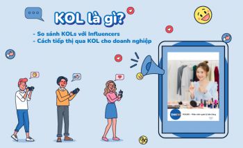 KOL là gì? So sánh với Influencer? Chiến lược tiếp thị qua KOLs