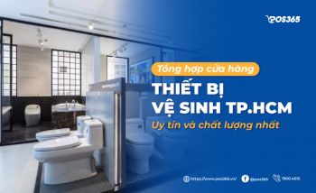 Top 12 cửa hàng thiết bị vệ sinh TP.HCM uy tín và chất lượng nhất