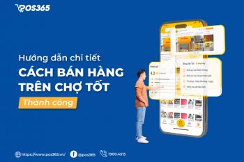 Hướng dẫn chi tiết cách bán hàng trên chợ tốt thành công