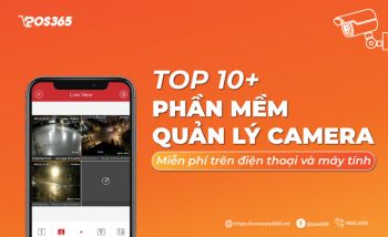 Top 10+ phần mềm quản lý camera miễn phí tốt nhất trên điện thoại, máy tính