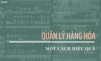 Cách quản lý hàng hóa hiệu quả đẩy mạnh doanh thu cửa hàng