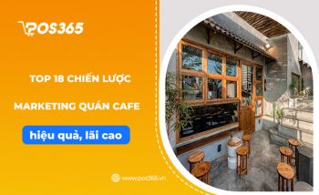 Top 18 chiến lược marketing quán café hiệu quả, thu lãi cao