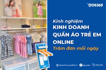 Kinh nghiệm kinh doanh quần áo trẻ em online trăm đơn mỗi ngày