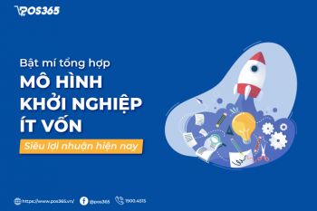 Bật mí 8 mô hình khởi nghiệp ít vốn, siêu lợi nhuận hiện nay