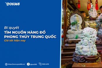 Bí quyết tìm nguồn hàng đồ phong thủy Trung Quốc giá tốt hiện nay