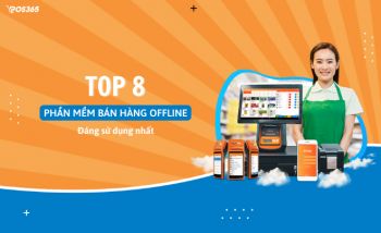 Top 8 phần mềm quản lý bán hàng Offline tốt nhất hiện nay