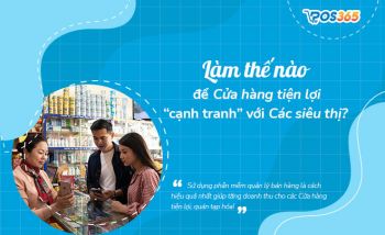 Làm thế nào để cửa hàng tiện lợi cạnh tranh với siêu thị lớn