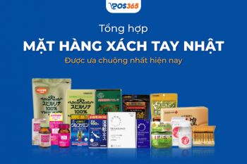 Những mặt hàng xách tay Nhật được ưa chuộng nhất hiện nay