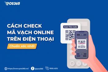 Cách check mã vạch online trên điện thoại chuẩn xác nhất