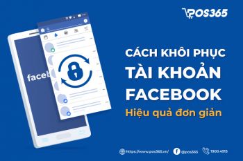 Hướng dẫn cách khôi phục tài khoản facebook hiệu quả, đơn giản