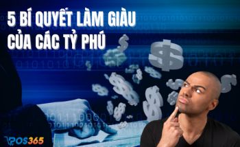 5 bí quyết làm giàu của các tỷ phú mà bạn nên nắm rõ