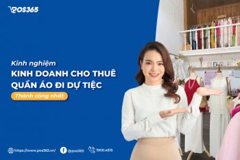 Kinh nghiệm kinh doanh cho thuê quần áo đi dự tiệc thành công nhất 2024