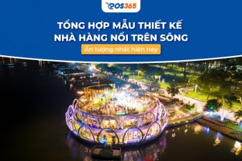 Tổng hợp những mẫu thiết kế nhà hàng nổi trên sông ấn tượng nhất hiện nay