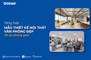 Tổng hợp mẫu thiết kế nội thất văn phòng đẹp, tối ưu không gian