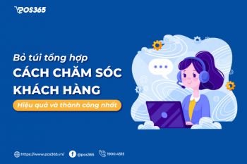 Bỏ túi 8 cách chăm sóc khách hàng hiệu quả và thành công nhất 2024