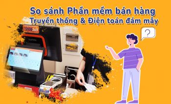 So sánh phần mềm bán hàng truyền thống và điện toán đám mây