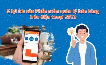 5 lợi ích của phần mềm quản lý bán hàng trên điện thoại 2024