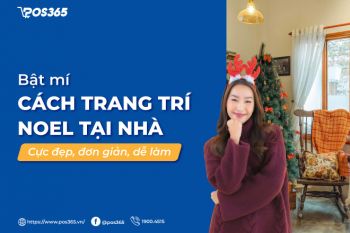 Bật mí cách trang trí noel tại nhà cực đẹp, đơn giản, dễ làm