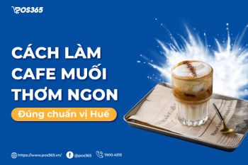 Hướng dẫn cách làm cafe muối thơm ngon đúng chuẩn vị Huế