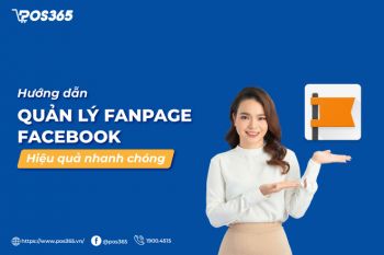 Hướng dẫn cách quản lý fanpage facebook hiệu quả nhanh chóng