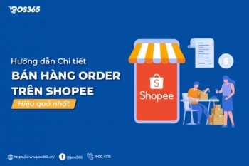 Chi tiết cách bán hàng order trên shopee hiệu quả nhất 2024