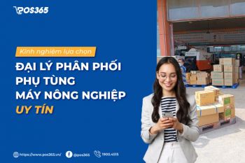 Kinh nghiệm lựa chọn đại lý phụ tùng máy nông nghiệp uy tín