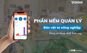 Phần mềm quản lý bán vật tư nông nghiệp đáng dùng nhất