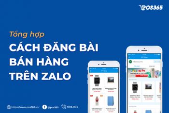 Tổng hợp chi tiết 7 cách đăng bài bán hàng trên Zalo