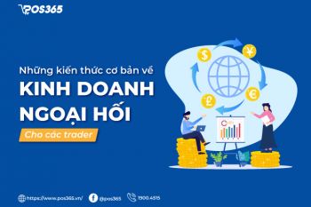 Những kiến thức cơ bản về kinh doanh ngoại hối cho các trader