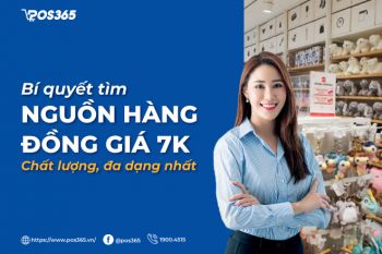 Bí quyết tìm nguồn hàng đồng giá 7k chất lượng, đa dạng sản phẩm