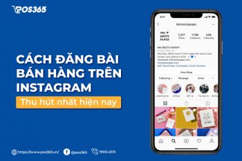 Cách đăng bài bán hàng trên instagram thu hút nhất hiện nay