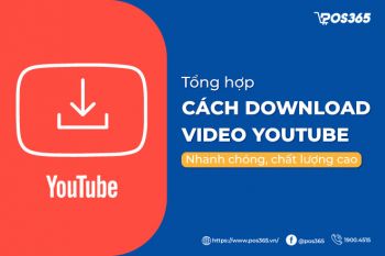 5 cách download video youtube nhanh chóng, chất lượng