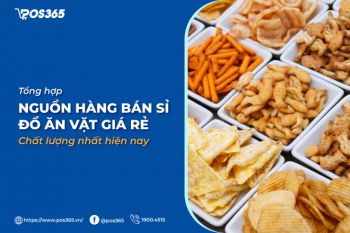 Bật mí 7 nguồn hàng bán sỉ đồ ăn vặt giá rẻ, chất lượng nhất hiện nay